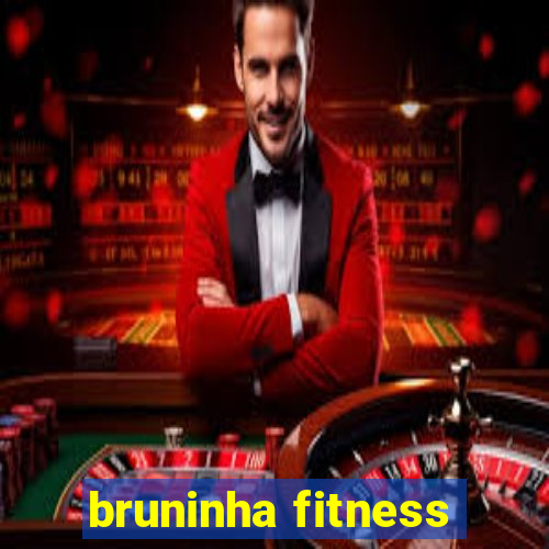 bruninha fitness